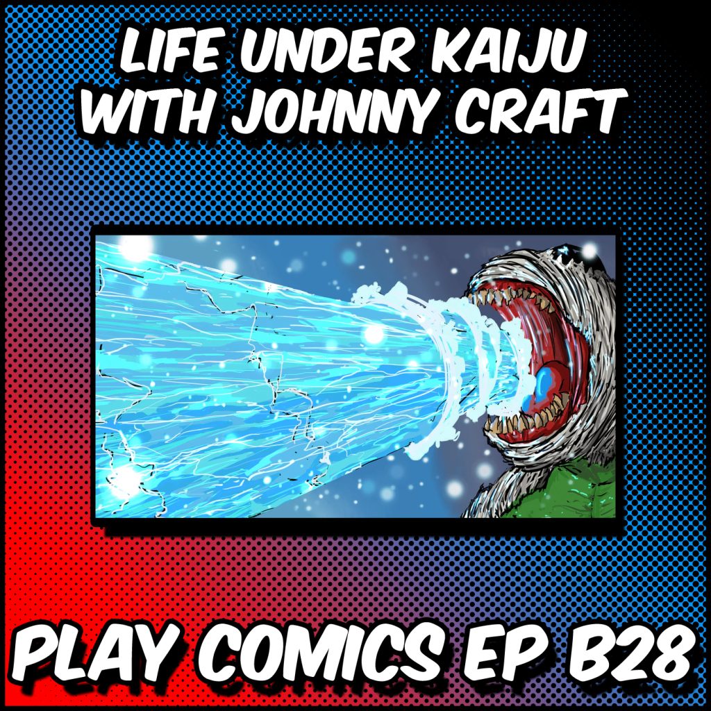 Life Under Kaiju with Johnny Craft