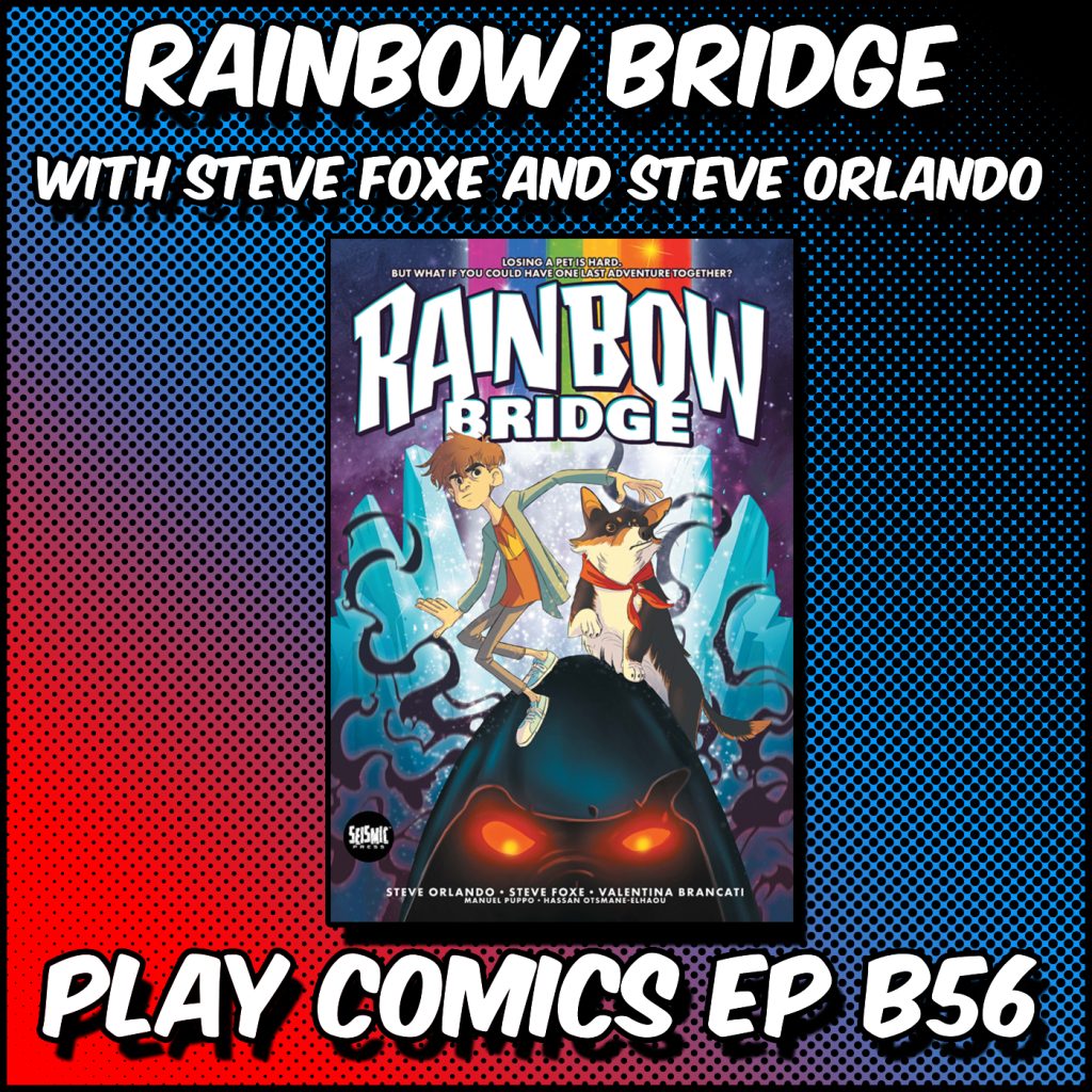 Rainbow Bridge with Steve Foxe and Steve Orlando