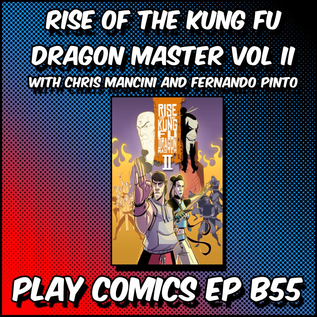 Rise of the Kung Fu Dragon Master Vol 2 with Chris Mancini and Fernando Pinto