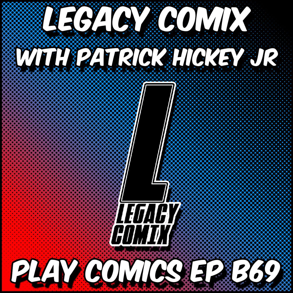 Legacy Comix with Patrick Hickey Jr