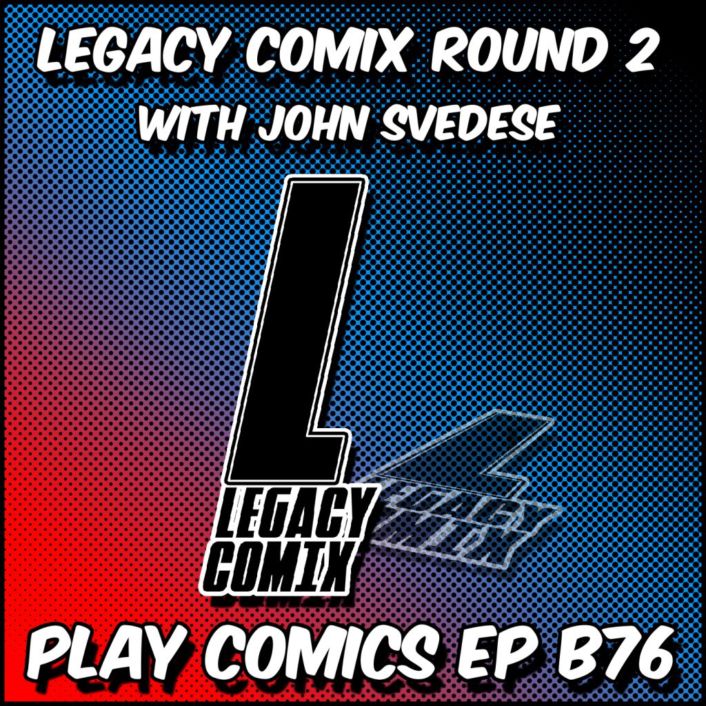 Legacy Comix Round 2 with John Svedese